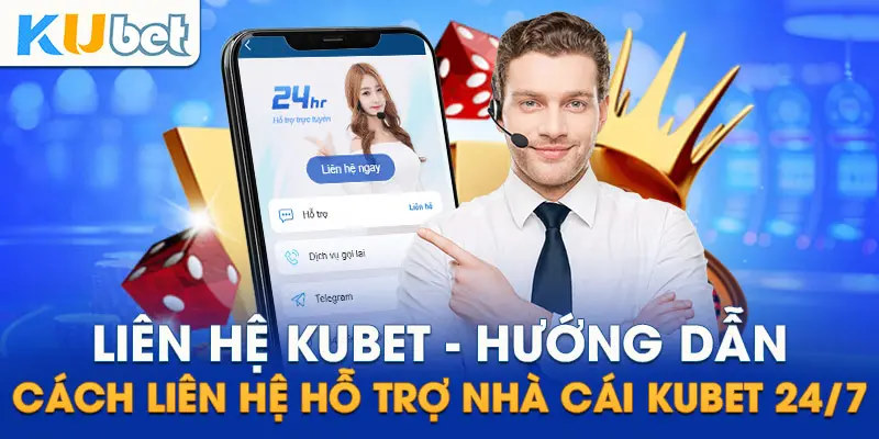 Hướng dẫn liên lạc đến bộ phận CSKH tại Kubet77