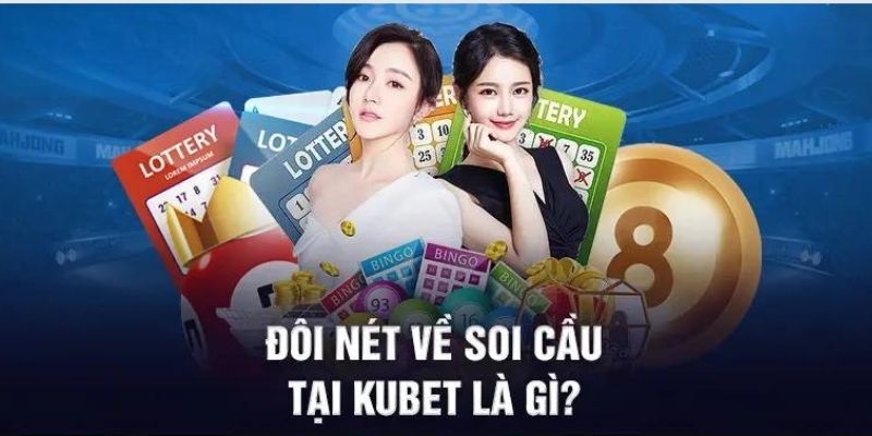 Thông tin giới thiệu sơ lược về soi cầu kubet77